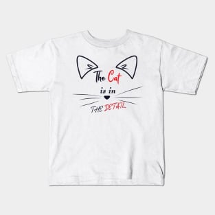 The Cat is in the Detail 3 Kids T-Shirt